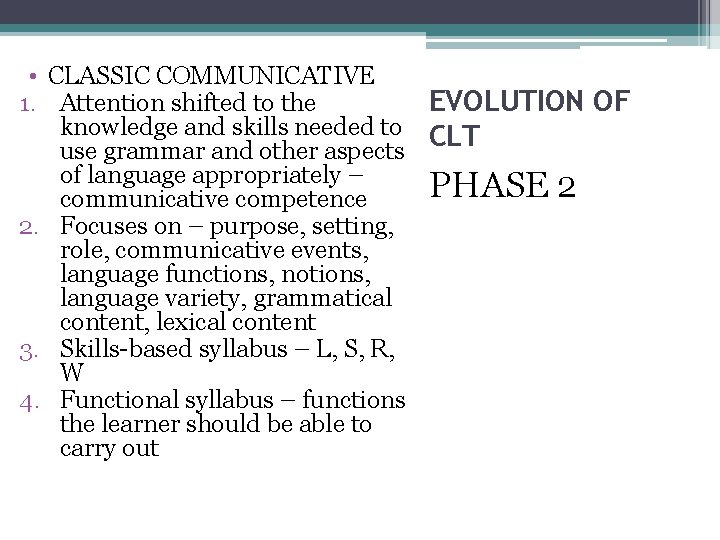  • CLASSIC COMMUNICATIVE EVOLUTION OF 1. Attention shifted to the knowledge and skills