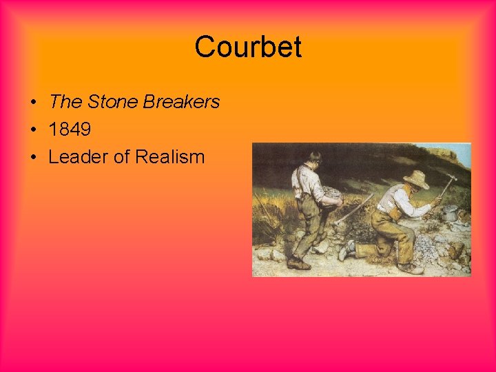 Courbet • The Stone Breakers • 1849 • Leader of Realism 