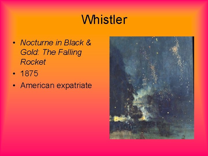 Whistler • Nocturne in Black & Gold: The Falling Rocket • 1875 • American