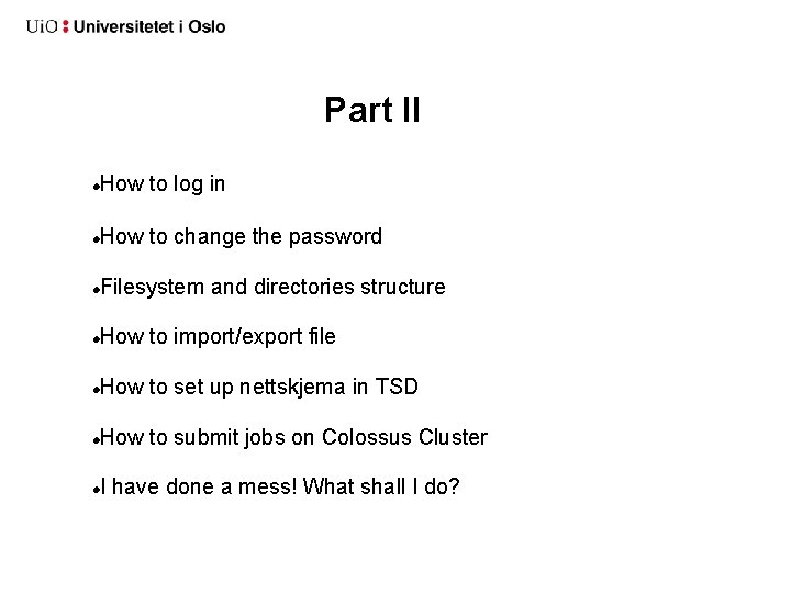 Part II How to log in How to change the password Filesystem and directories Part II How to log in How to change the password Filesystem and directories