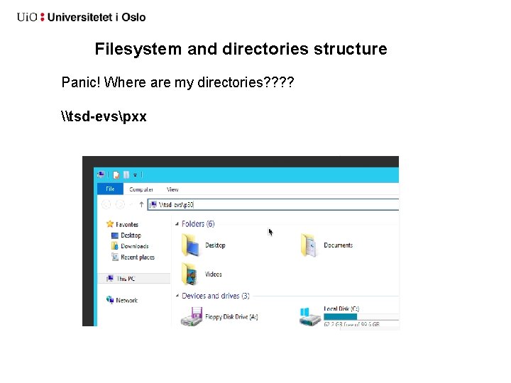 Filesystem and directories structure Panic! Where are my directories? ? \tsd-evspxx Filesystem and directories structure Panic! Where are my directories? ? \tsd-evspxx