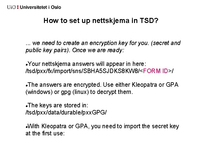 How to set up nettskjema in TSD? . . . we need to create How to set up nettskjema in TSD? . . . we need to create