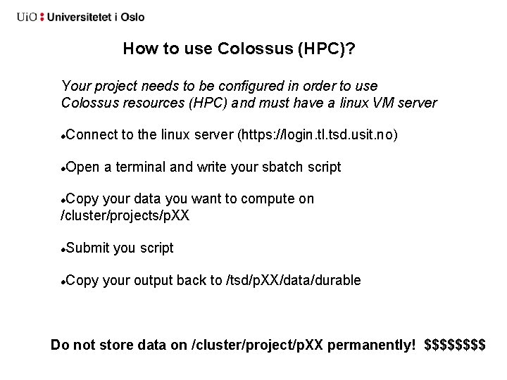 How to use Colossus (HPC)? Your project needs to be configured in order to How to use Colossus (HPC)? Your project needs to be configured in order to