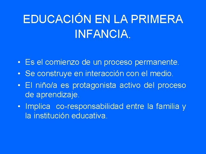 EDUCACIÓN EN LA PRIMERA INFANCIA. • Es el comienzo de un proceso permanente. •