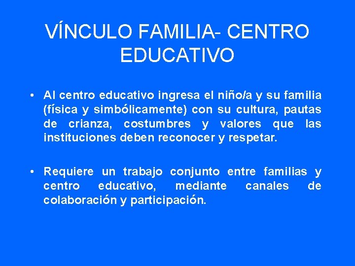 VÍNCULO FAMILIA- CENTRO EDUCATIVO • Al centro educativo ingresa el niño/a y su familia