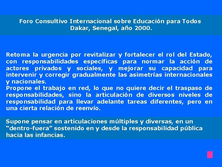 Foro Consultivo Internacional sobre Educación para Todos Dakar, Senegal, año 2000. Retoma la urgencia