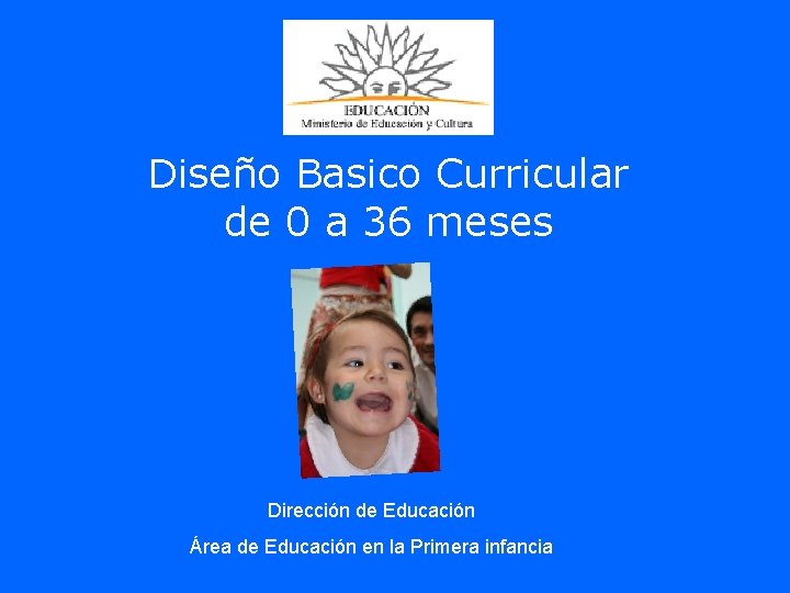 Diseño Basico Curricular de 0 a 36 meses Dirección de Educación Área de Educación