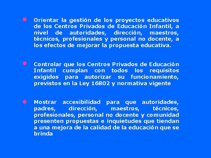 Orientar la gestión de los proyectos educativos de los Centros Privados de Educación Infantil,