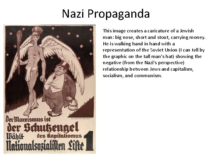 Nazi Propaganda This image creates a caricature of a Jewish man: big nose, short