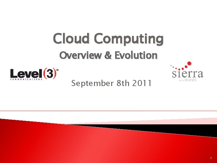 Cloud Computing Overview & Evolution September 8 th 2011 1 