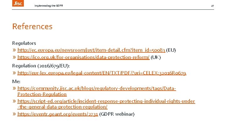 Implementing the GDPR References Regulators » http: //ec. europa. eu/newsroom/just/item-detail. cfm? item_id=50083 (EU) »