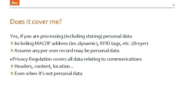 5 Does it cover me? Yes, if you are processing (including storing) personal data