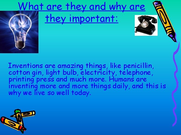 What are they and why are they important: Inventions are amazing things, like penicillin,