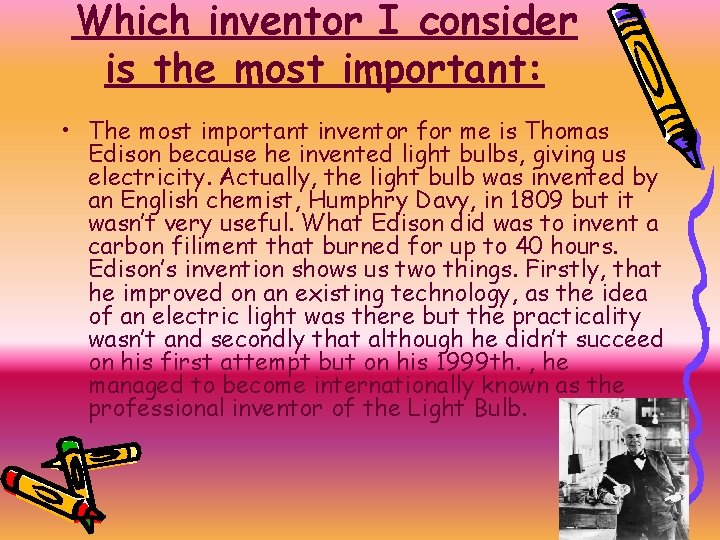 Which inventor I consider is the most important: • The most important inventor for