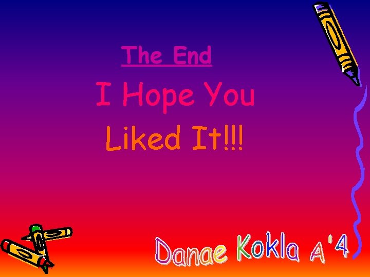 The End I Hope You Liked It!!! 