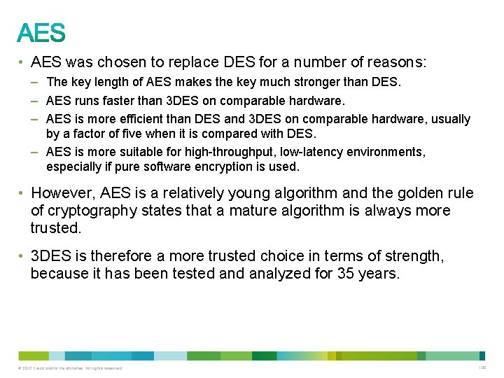  • AES was chosen to replace DES for a number of reasons: –