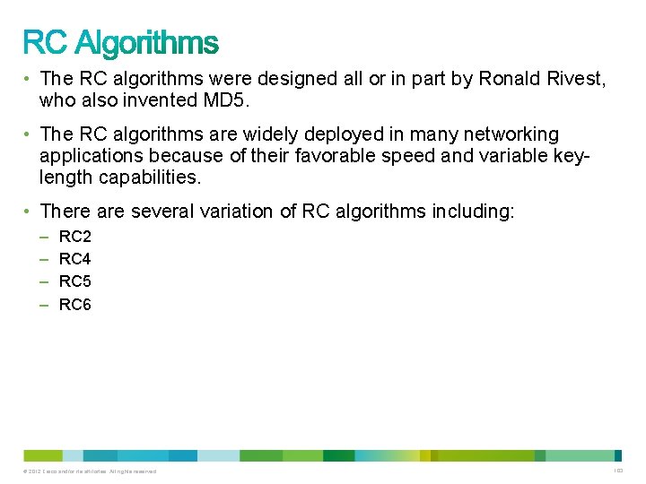  • The RC algorithms were designed all or in part by Ronald Rivest,