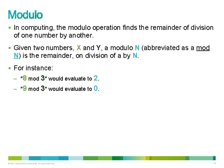 § In computing, the modulo operation finds the remainder of division of one number