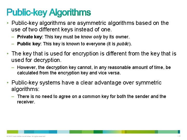  • Public-key algorithms are asymmetric algorithms based on the use of two different