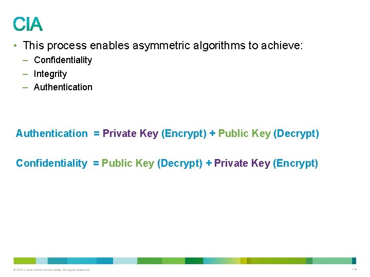  • This process enables asymmetric algorithms to achieve: – Confidentiality – Integrity –