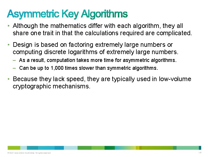  • Although the mathematics differ with each algorithm, they all share one trait