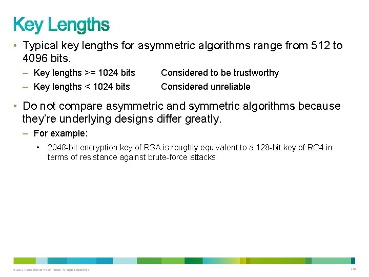  • Typical key lengths for asymmetric algorithms range from 512 to 4096 bits.