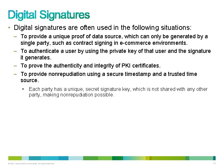  • Digital signatures are often used in the following situations: – To provide