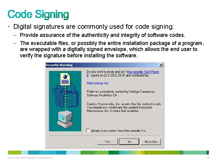  • Digital signatures are commonly used for code signing: – Provide assurance of