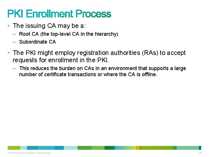  • The issuing CA may be a: – Root CA (the top-level CA