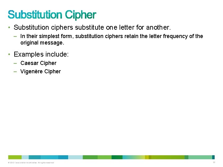  • Substitution ciphers substitute one letter for another. – In their simplest form,