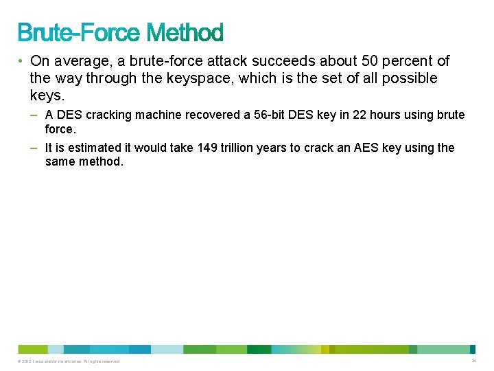  • On average, a brute-force attack succeeds about 50 percent of the way