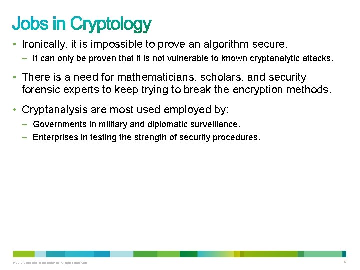  • Ironically, it is impossible to prove an algorithm secure. – It can