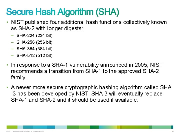  • NIST published four additional hash functions collectively known as SHA-2 with longer