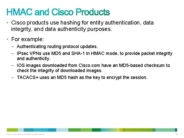  • Cisco products use hashing for entity authentication, data integrity, and data authenticity