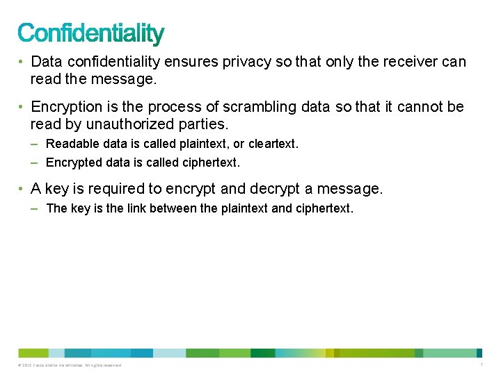  • Data confidentiality ensures privacy so that only the receiver can read the