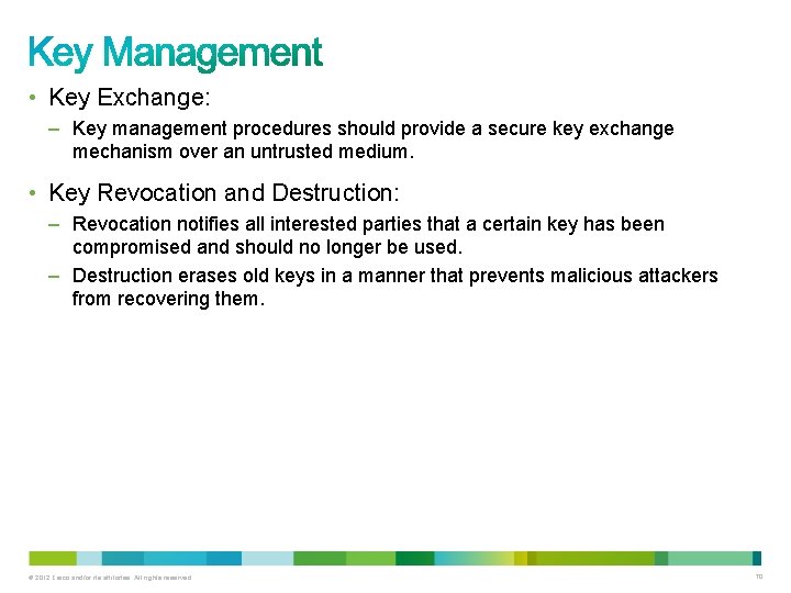  • Key Exchange: – Key management procedures should provide a secure key exchange