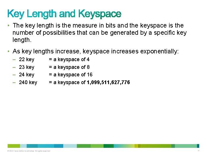  • The key length is the measure in bits and the keyspace is