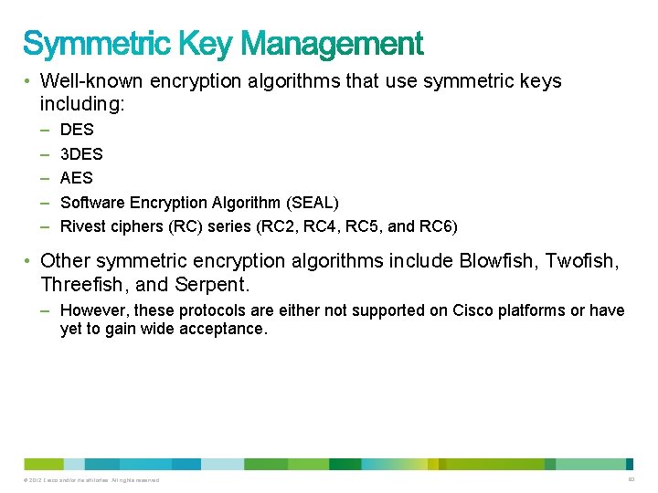  • Well-known encryption algorithms that use symmetric keys including: – – – DES