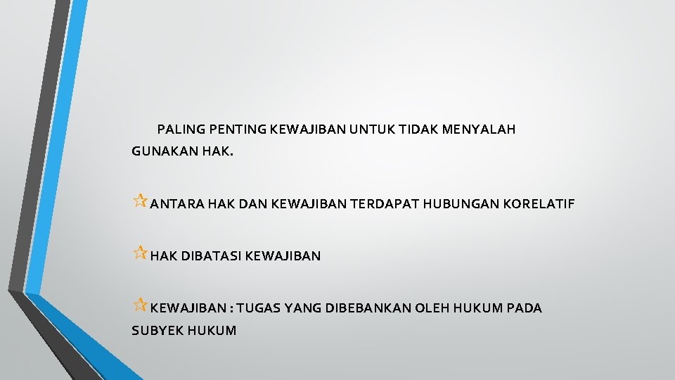 PALING PENTING KEWAJIBAN UNTUK TIDAK MENYALAH GUNAKAN HAK. ¶ANTARA HAK DAN KEWAJIBAN TERDAPAT HUBUNGAN
