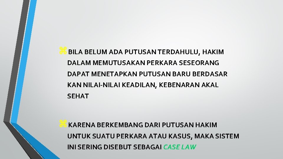 z. BILA BELUM ADA PUTUSAN TERDAHULU, HAKIM DALAM MEMUTUSAKAN PERKARA SESEORANG DAPAT MENETAPKAN PUTUSAN