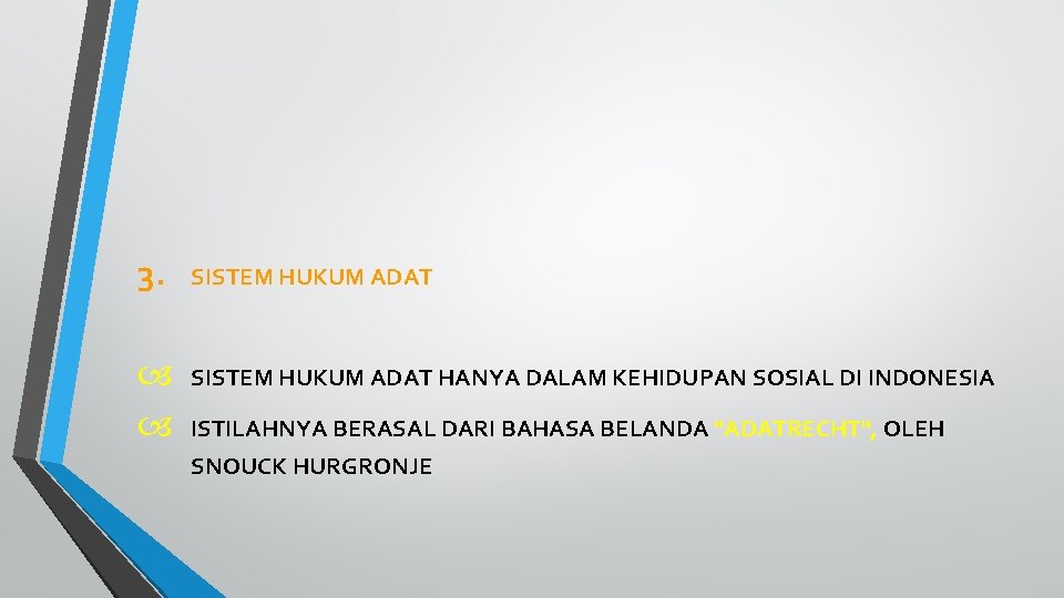3. SISTEM HUKUM ADAT HANYA DALAM KEHIDUPAN SOSIAL DI INDONESIA ISTILAHNYA BERASAL DARI BAHASA