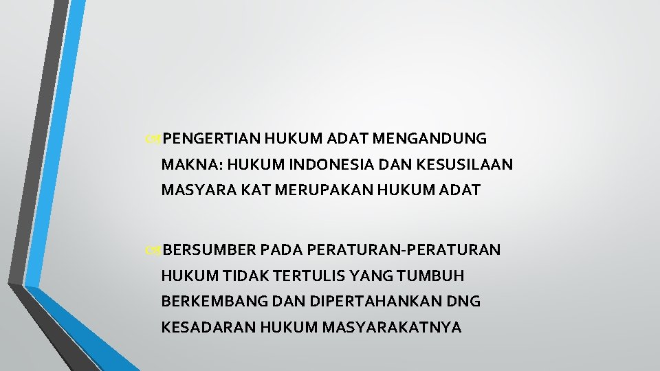  PENGERTIAN HUKUM ADAT MENGANDUNG MAKNA: HUKUM INDONESIA DAN KESUSILAAN MASYARA KAT MERUPAKAN HUKUM