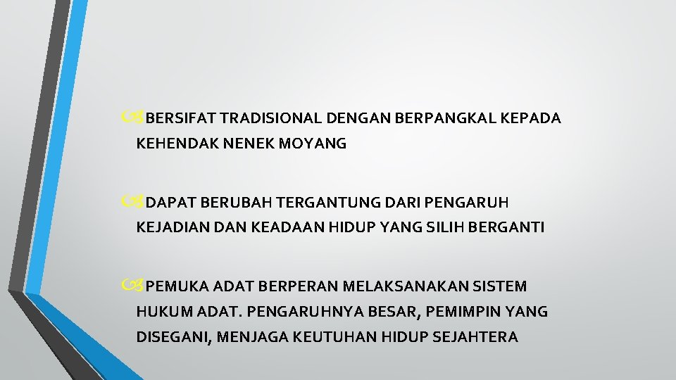  BERSIFAT TRADISIONAL DENGAN BERPANGKAL KEPADA KEHENDAK NENEK MOYANG DAPAT BERUBAH TERGANTUNG DARI PENGARUH