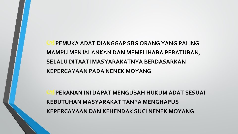  PEMUKA ADAT DIANGGAP SBG ORANG YANG PALING MAMPU MENJALANKAN DAN MEMELIHARA PERATURAN, SELALU