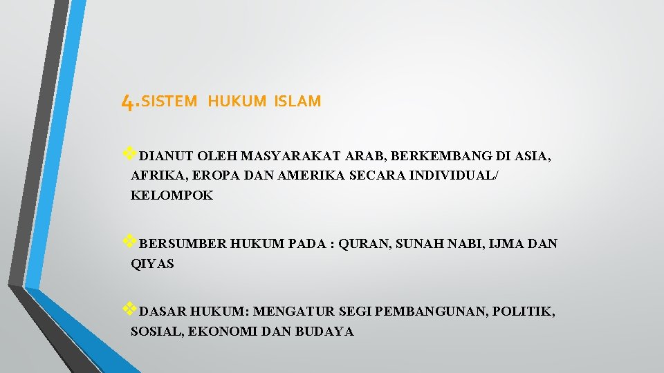 4. SISTEM HUKUM ISLAM v. DIANUT OLEH MASYARAKAT ARAB, BERKEMBANG DI ASIA, AFRIKA, EROPA