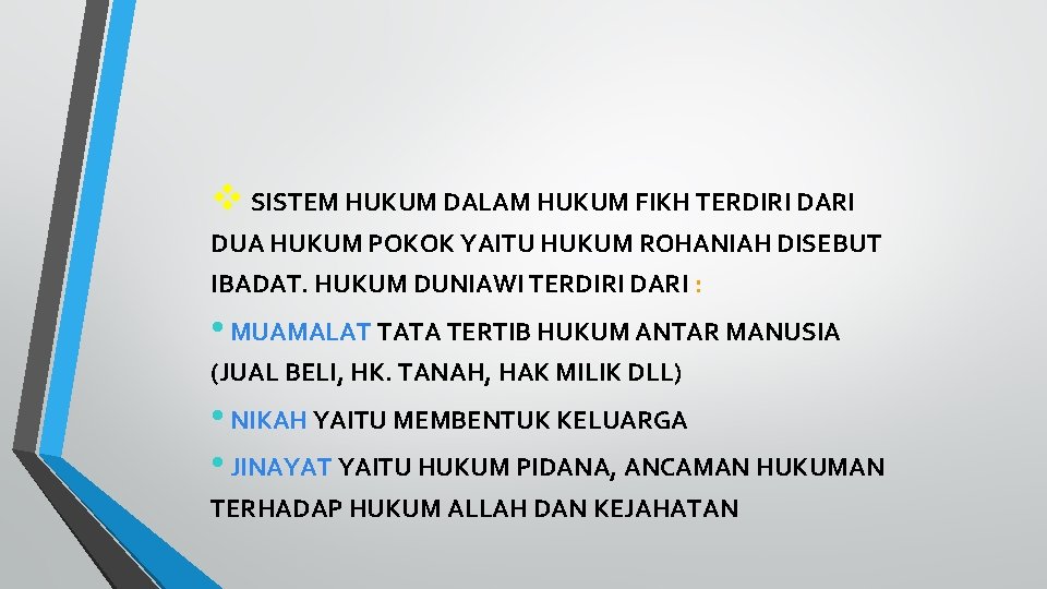 v SISTEM HUKUM DALAM HUKUM FIKH TERDIRI DARI DUA HUKUM POKOK YAITU HUKUM ROHANIAH