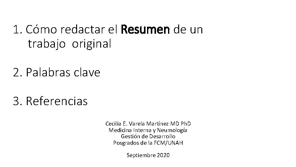 1. Cómo redactar el Resumen de un trabajo original 2. Palabras clave 3. Referencias