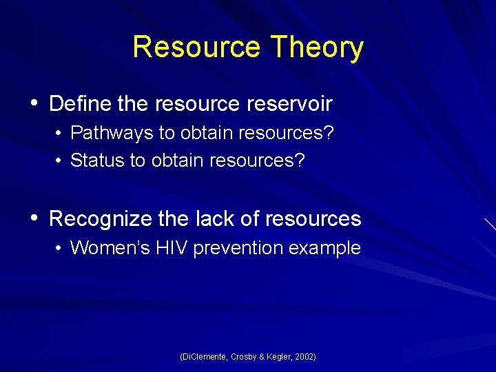 Resource Theory • Define the resource reservoir • Pathways to obtain resources? • Status