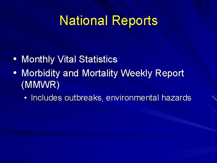 National Reports • Monthly Vital Statistics • Morbidity and Mortality Weekly Report (MMWR) •