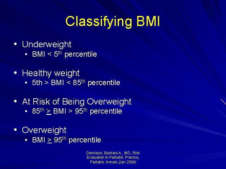 Classifying BMI • Underweight • BMI < 5 th percentile • Healthy weight •